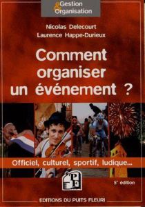 Comment organiser un évènement. 5e édition - Durieux Laurence Happe- - Delecourt Nicolas