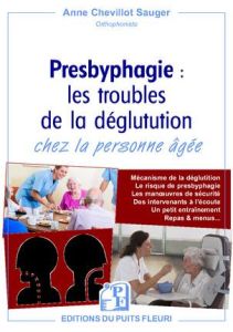 La presbyphagie. Les troubles de la déglutition chez la personne âgée - Chevillot-Sauger Anne