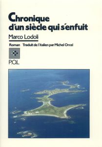 Chronique d'un siècle qui s'enfuit - Lodoli Marco - Orcel Michel