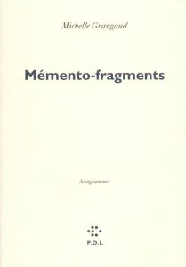 MEMENTO-FRAGMENTS - ANAGRAMMES - Grangaud Michelle