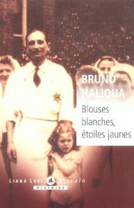 Blouses blanches, étoiles jaunes - Halioua Bruno