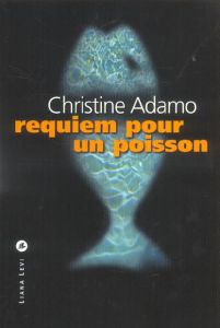 Requiem pour un poisson - Adamo Christine
