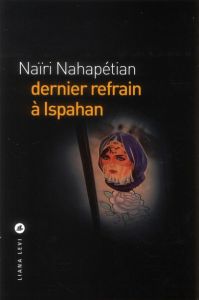 Dernier refrain à Ispahan - Nahapétian Naïri