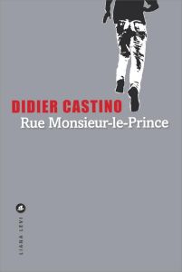Rue Monsieur-le-Prince - Castino Didier