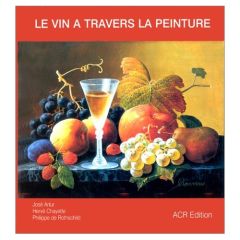 Le vin à travers la peinture - Artur José - Chayette Hervé