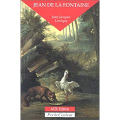 Jean de La Fontaine. Le conteur fabuleux 1621-1695 - Lévêque Jean-Jacques