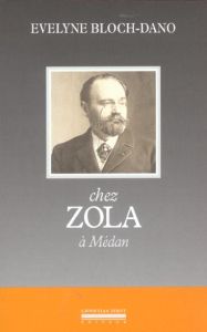Chez Zola à Médan - Bloch-Dano Evelyne