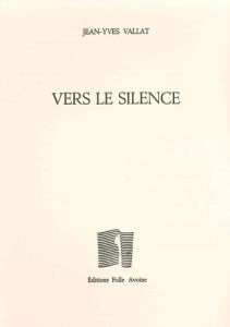 Vers le silence - Vallat Jean-Yves