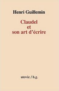 Claudel et son art d'écrire - Guillemin Henri