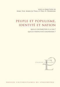 Peuple et populisme, identité et nation. Quelle contribution à la paix ? Quelles perspectives europé - Feix Marc - Thiel Marie-Jo - Dembinski Paul-H