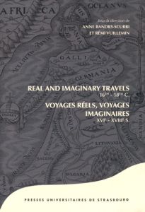 Voyages réels, voyages imaginaires XVIe-XVIIIe siècles - Bandry-Scubbi Anne - Vuillemin Rémi