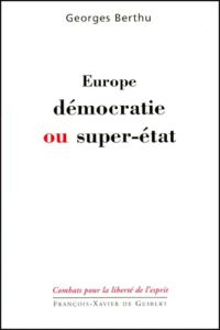 Europe, démocratie ou super-état - Berthu Georges