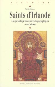 Saints d'Irlande. Analyse critique des sources hagiographiques (VIIe-IXe siècles) - Stalmans Nathalie - Merdrignac Bernard