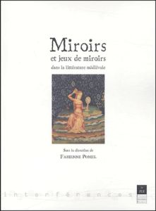 Miroirs et jeux de miroirs dans la littérature médiévale - Pomel Fabienne - Melchior-Bonnet Sabine