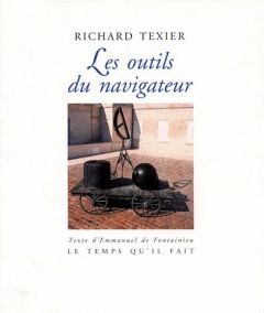 Richard Texier, "Les outils du navigateur" - Fontainieu Emmanuel de - Texier Richard