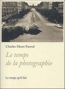 Le temps de la photographie - Favrod Charles-Henri