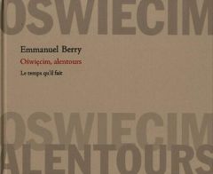 Oswiecim, alentours - Berry Emmanuel - Reznikoff Charles