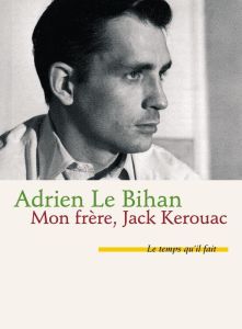 Mon frère, Jack Kerouac - Le Bihan Adrien