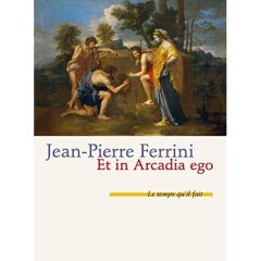 Et in arcadia ego - Ferrini Jean-Pierre