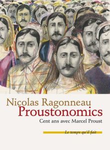 Proustonomics. Cent ans avec Marcel Proust - Ragonneau Nicolas - Tadié Jean-Yves