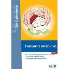 L'assurance construction. Mieux comprendre le système de l'assurance construction, 2e édition - Ajaccio François-Xavier