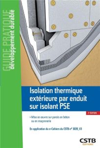 Isolation thermique extérieure par enduit sur isolant PSE. Mise en oeuvre sur parois en béton ou en - Ruot Bertrand - Lauby Jean-Marc