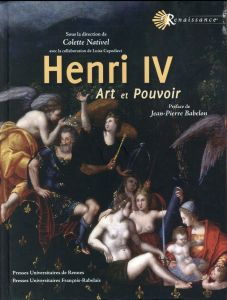 HENRI IV - ART ET POUVOIR - Nativel Colette - Capodieci Luisa - Babelon Jean-P