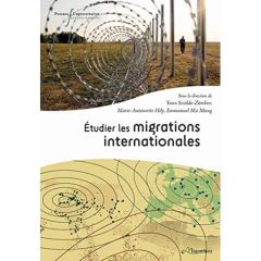 Etudier les migrations internationales - Scioldo-Zürcher Yann - Hily Marie-Antoinette - Ma