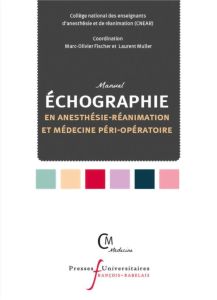 Manuel d'échographie en anesthésie-réanimation et médecine péri-opératoire. Edition 2021 - COLLEGE NATIONAL DES