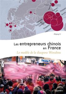 Les entrepreneurs chinois en France. Le modèle de la diaspora Wenzhou - Li Zhipeng - Bordes-Benayoun Chantal