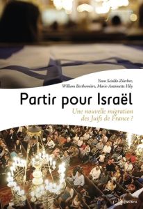 Partir pour Israël. Une nouvelle migration de Juifs de France ? - Scioldo-Zürcher Yann - Hily Marie-Antoinette - Ber