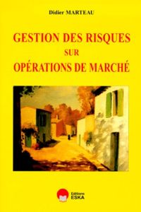 GESTION DES RISQUES SUR OPERATIONS DE MARCHE - Marteau Didier