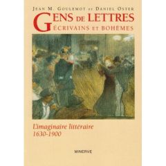 Gens de lettres, écrivains et bohèmes. L'imaginaire littéraire, 1630-1900 - Goulemot Jean-Marie - Oster Daniel