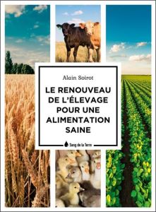 Le renouveau de l'élevage pour une alimentation saine - Soirot Alain