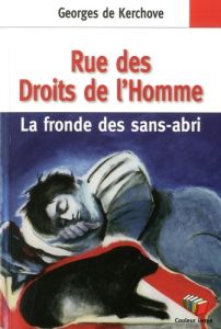 Rue des Droits de l’Homme. Le fronde des sans-abri - De Kerchove Georges - Tulkens Françoise