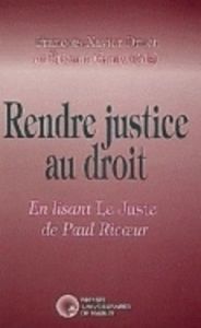 Rendre justice au Droit en lisant le juste de Paul Ricoeur - Druet François-Xavier - Ganty Etienne