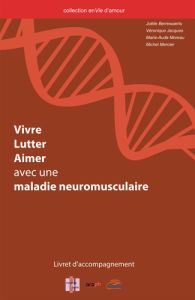 Coffret Vivre, lutter, aimer avec une maladie neuromusculaire. Avec 1 DVD - Berrewaerts Joëlle - Jacques Véronique - Moreau Ma