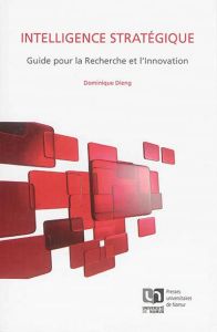 Intelligence stratégique. Guide pour la recherche et l'innovation - Dieng Dominique - Poullet Yves - Dou Henri