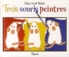 Trois souris peintres - Stoll Walsh Ellen