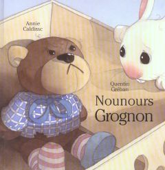 Nounours Grognon - Caldirac Annie - Gréban Quentin