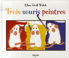 Trois souris peintres - Stoll Walsh Ellen