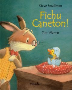 Fichu caneton ! - Smallman Steve - Warnes Tim - Hainaut-Baertsoen Ne