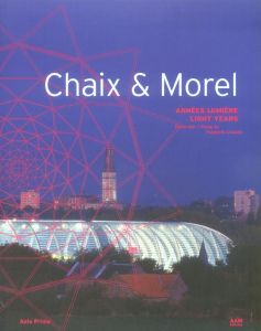 Chaix & Morel. Années lumière, Edition bilingue français-anglais - Chaslin François