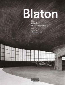 Blaton. Une dynastie de constructeurs, Edition bilingue français-néerlandais - Pesztat Yaron