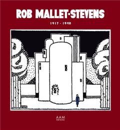 Rob Mallet-Stevens 1917-1940 - Mallet-Stevens Robert - Mare Alexandre