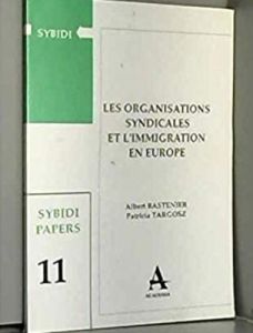 Les organisations syndicales et l'immigration en Europe - Targosz Patricia - Bastenier Albert