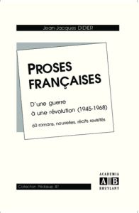 Proses françaises. D'une guerre à une révolution (1945-1968), 60 romans, nouvelles, récits revisités - Didier Jean-Jacques