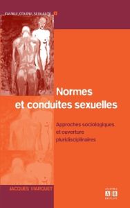 Normes et conduites sexuelles. Approches sociologiques et ouvertures pluridisciplinaires - Marquet Jacques