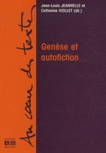 Genèse et autofiction - Jeannelle Jean-Louis - Viollet Catherine - Grell I