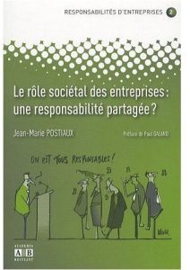Le rôle sociétal des entreprises : une responsabilité partagée ? - Postiaux Jean-Marie
